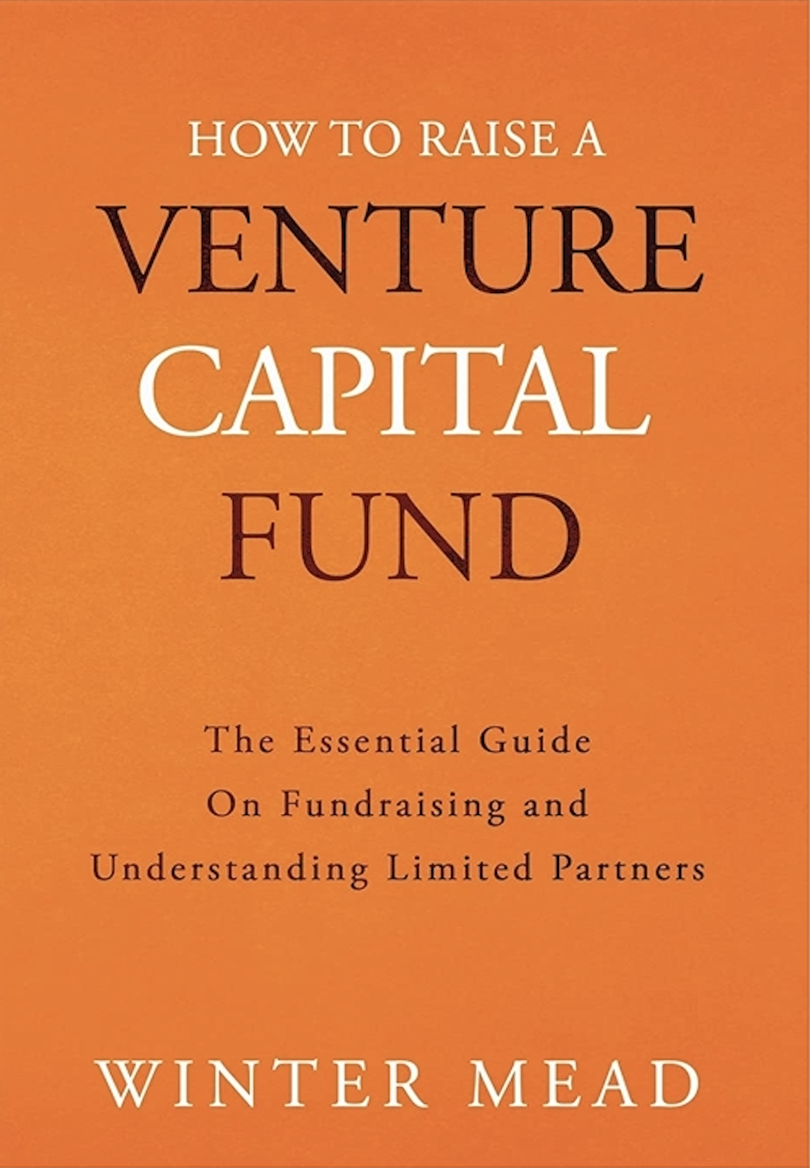 How to Raise a Venture Capital Fund by Winter Mead